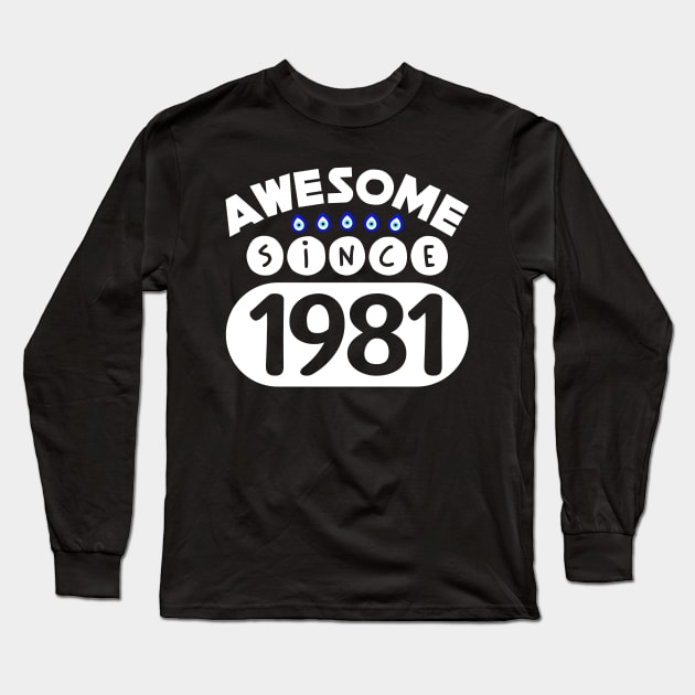 Awesome Since 1981 Long Sleeve T-Shirt by colorsplash